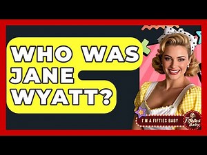 Who Was Jane Wyatt? - Im a 50s Baby