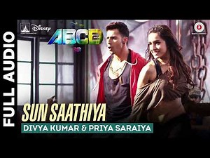 Sun Saathiya Full Audio | ABCD 2 | Varun Dhawan, Shraddha K | Priya Saraiya, Divya K | Sachin–Jigar