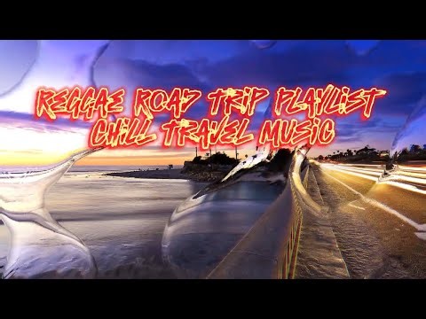 Reggae Road Trip Playlist | Chill Travel Music