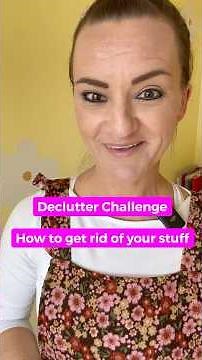 40 Day Declutter Challenge - How To Get Rid Of Your Stuff