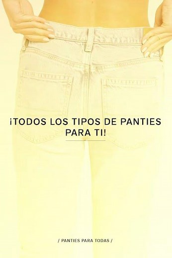 ¡Todos los tipos de panties para ti!