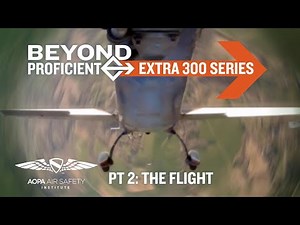 Beyond Proficient: Extra 300 Series | Part Two, The Flight
