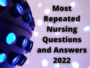 Most Repeated Nursing Questions and Answers 2022