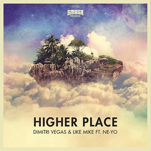 Dimitri Vegas & Like Mike (Ft. Ne-Yo) – Higher Place