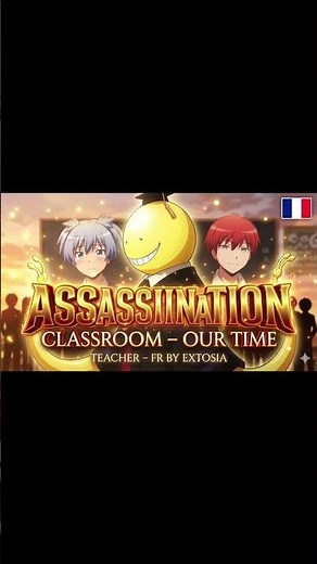 ASSASSINATION CLASSROOM – MOVIE: OUR TIME (FR)