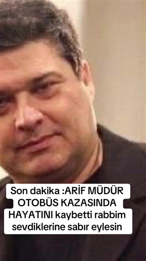 Arif Müdür'ün Trajik Olayı: Otobüs Kazasında Hayatını Kaybetti