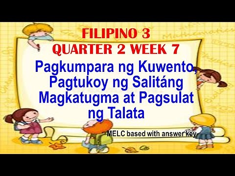 FILIPINO 3 Q2 W7 PAGKUMPARA NG KUWENTO,PAGTUKOY NG SALITANG MAGKATUGMA AT PAGSULAT NG TALATA