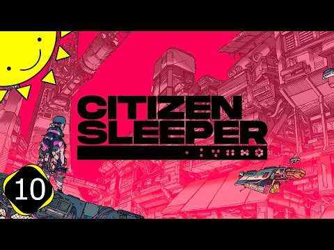 Let's Play Citizen Sleeper | Part 10 - Greenway | Blind Gameplay Walkthrough