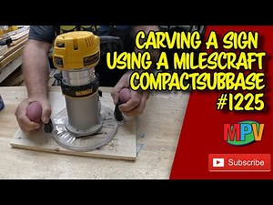Carving a Sign using a Milescraft CompactSubBase #1225