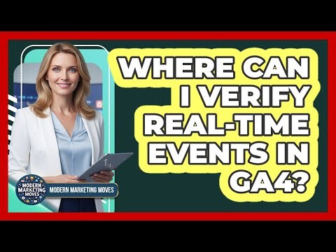Where Can I Verify Real-Time Events In GA4?