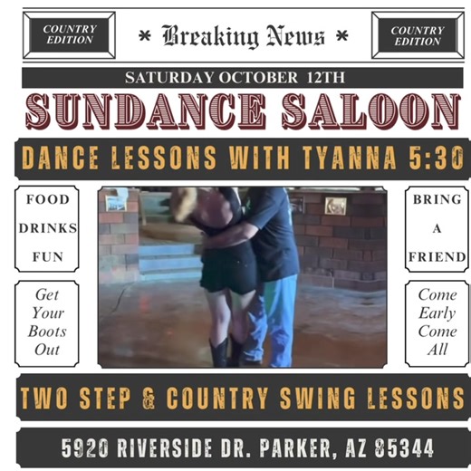 Howdy Folks! Tyanna is back with country swing and two step dance lessons tonight, here at Sundance, at 5:30! Get your boots on, grab a friend, come early, enjoy dinner, drinks and get your dance on tonight💃🏼🕺🏼 | Sundance Saloon, Parker, Az.