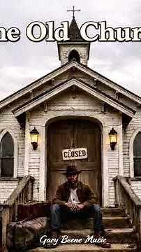 The Old Church by Gary Beene Music (based on a true story) #church #religion #faith #garybeenemusic