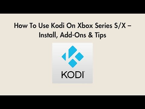 How To Use Kodi On Xbox Series S/X – Install, Add-Ons & Tips