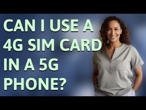 Can I use a 4G SIM card in a 5G phone?