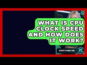 What Is CPU Clock Speed And How Does It Work? - Ultimate PC Gaming Guide