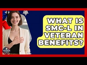 What Is SMC-L in Veteran Benefits? | Veteran Community Guide