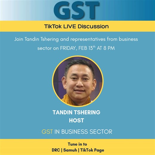 SAMUH is organizing a TIKTOK LIVE with Tandin Tshering and representatives from business sector to explore GST, understanding what it is and how it impacts business operations, compliance, and growth. | Samuh
