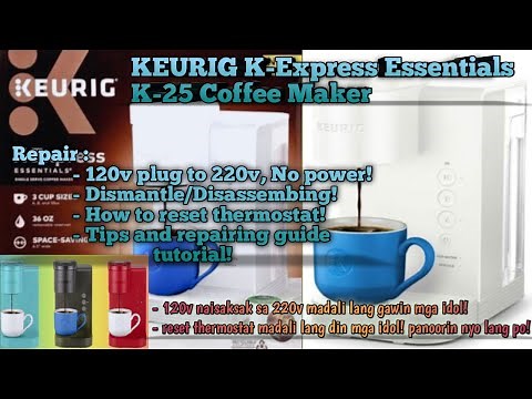 KEURIG K-Express Essentials K-25 Coffee Maker | Repair! Dismantle! & How to reset!120v plug to 220v!