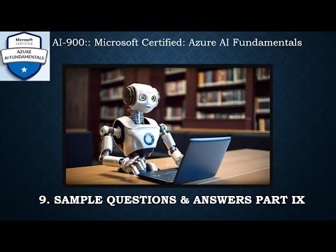 9. AI - 900 :: Sample Questions & Answers Part IX