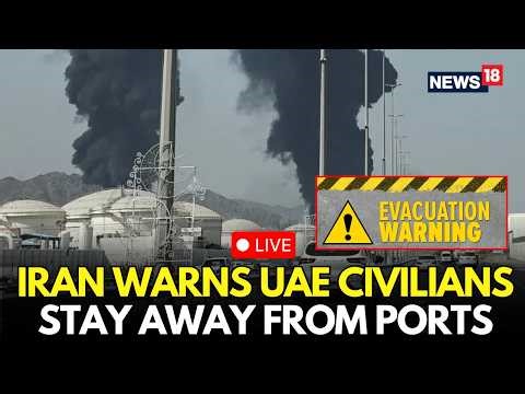 LIVE | Tensions Rise: Iran Warns Residents Near UAE Ports After Missile Attacks | N18G