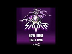 Savant - How I Roll - Tezla RMX