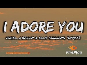 HUGEL - I Adore You (Letra/Lyrics) ft. J Balvin & Ellie Goulding
