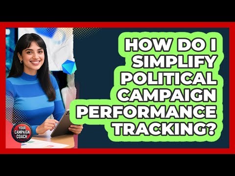 How Do I Simplify Political Campaign Performance Tracking? - Your Campaign Coach