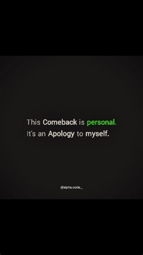 AlphaCode | Mindset on Instagram: "This Comeback Is Personal . .. CAPTIONS 🎯 Not for revenge. Not for applause. This comeback is my apology to myself — for every time I doubted, delayed, or settled. Now it’s all or nothing. .. Follow - @alpha.code._ for dark mindset, bright wins. Follow - @alpha.code._ .. #ComebackSeason #DisciplineWins #NoGoingBack #PersonalGrowth #BuildYourself #DisciplineOverMood #DarkMotivation #SavageMindset #StayConsistent #NoExcuses #MindsetIsEverything #motivation #suce