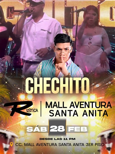 ¡EL SÁBADO SE GOZA CON CHECHITO EN RUSTICA MALL SANTA ANITA! 🎟️ PRECIO DE ENTRADA: GENERAL: S/20.00 ZONA VIP: S/40.00 🗓️ Sábado 28 de Febrero || Desde las 11:00 PM. 📍 Rustica Mall Santa Anita - CC. Mall Aventura Santa Anita - 3er Piso 📌Sujeto a cambio sin previo aviso