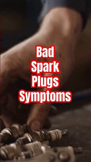 Bad Spark Plugs Symptoms -You Shouldn’t Ignore!