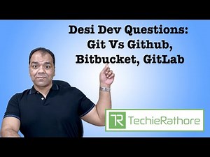 Desi Dev Questions: Git Vs Github, Bitbucket, GitLab