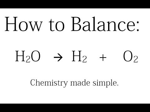 How to Balance: H2O = H2 + O2 (Decomposition of Water)