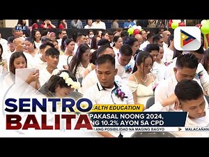 Bilang ng mga nagpakasal nitong 2024, bumaba ng 10.24% ayon sa CPD