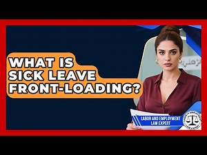 What Is Sick Leave Front-loading? - Labor and Employment Law Expert