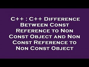 C++ : C++ Difference Between Const Reference to Non Const Object and Non Const Reference to Non Cons