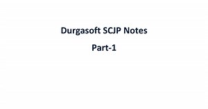 DurgaSoft-SCJP-notes-Part-1_JavabynataraJ.pdf