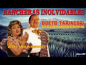 DUETO TARIACURI JUAN Y AMALIA MENDOZA 20 EXITOS PEGADITOS ~ RANCHERAS INOLVIDABLES