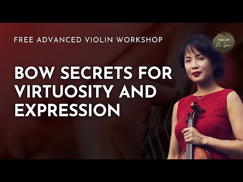 Violin Bow Technique: How to Play with More Tone, Clarity & Expression | Workshop with Dr. Lynn Kuo