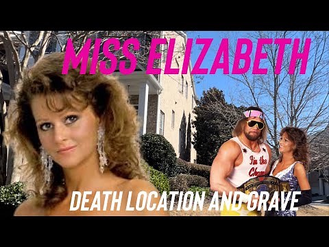 Famous Graves: Miss Elizabeth - Where She Died and Her Grave | Randy Savage Wife and Manager