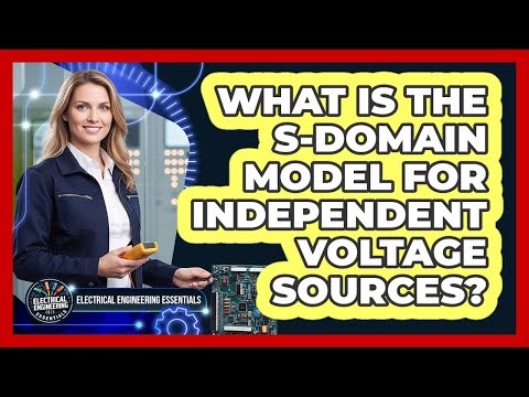 What Is the S-Domain Model for Independent Voltage Sources?