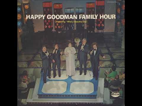 The Happy Goodman Family (1974) - "What A Beautiful Day"