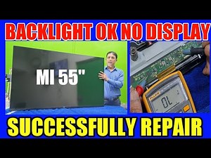 MI 55" ANDROID TV BACKLIGHT OK NO PICTURE OR NO DISPLAY PROBLEM SOLVED.