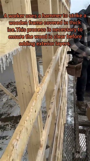 Why Construction Workers Hammer Ice Off New Frames