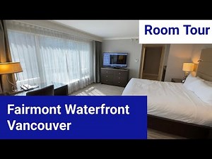 Fairmont Waterfront Hotel Vancouver | Room Tour | 4K
