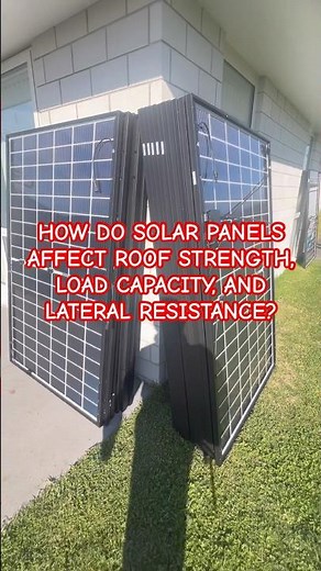 HOW DO SOLAR PANELS AFFECT ROOF STRENGTH, LOAD CAPACITY, AND LATERAL RESISTANCE?