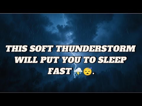Soft Thunderstorm Sounds for Sleep