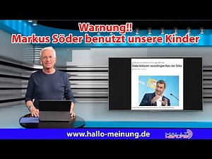 Warnung!! Markus Söder benutzt unsere Kinder