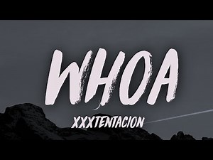 XXXTENTACION - whoa (mind in awe) (Lyrics)