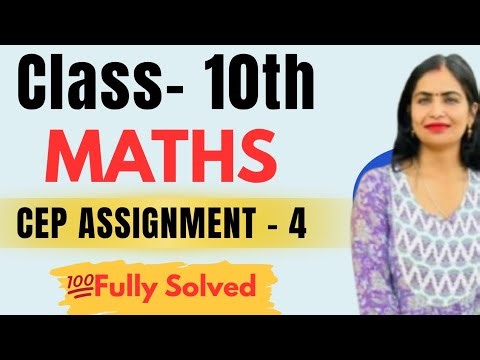 Class 10th Maths CEP Assignment 4 2025 | Class 10th Maths CEP Worksheet 4 Full Solution 2025