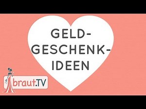 Geldgeschenk Ideen | Unsere Geschenke zur Hochzeit | braut.TV